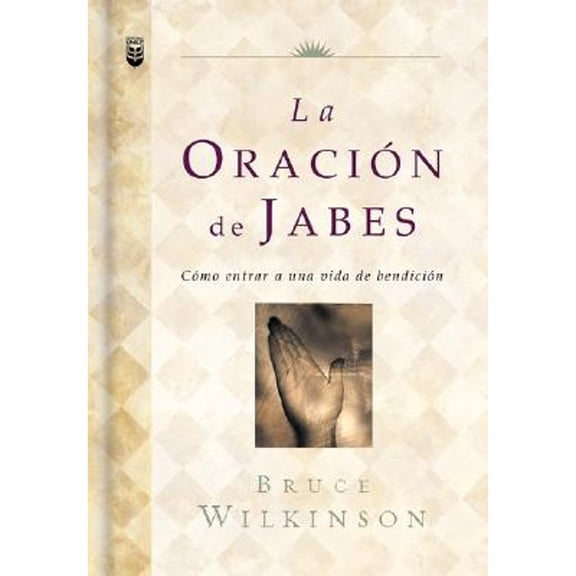 Pre-Owned LA Oracion De Jabes: Como Entrar a Una Vida De Benedicion (Spanish Edition) (Hardcover) 0789909480 9780789909480