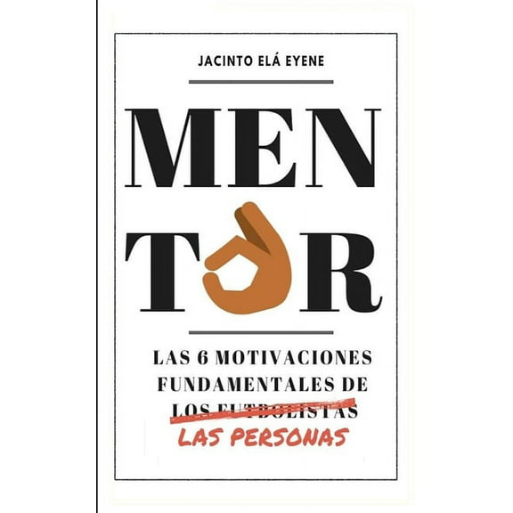 La Otra Cara del Ftbol: Mentor: Las 6 motivaciones fundamentales de las personas (Paperback)