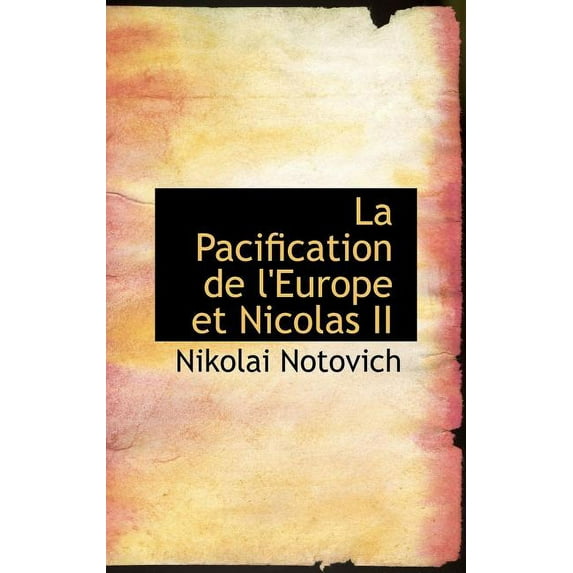 La Pacification de L'Europe Et Nicolas II (Hardcover)