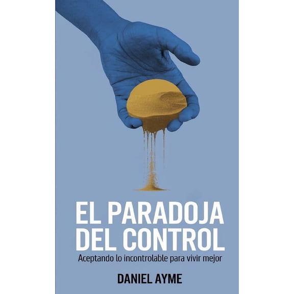La Paradoja del Control: Aceptando lo Incontrolable para Vivir Mejor, (Paperback)