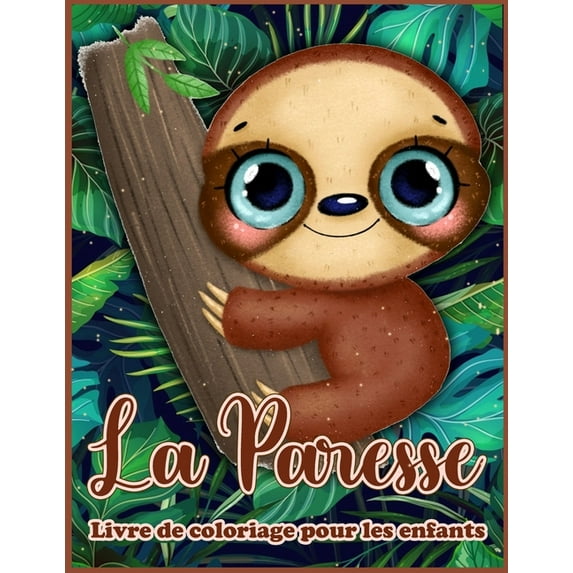 La Paresse Livre de Coloriage pour les Enfants : Beau Livre de Coloriage avec des Paresseux Drôles, des Paresseux Mignons et des Paresseux Idiots (Paperback)