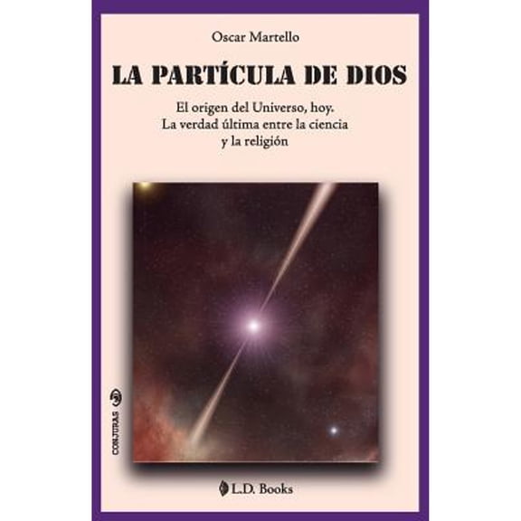 Pre-Owned La PartÃcula de Dios: El Origen del Universo, Hoy. La Verdad Última Entre La Ciencia Y La Religión (Paperback) by Oscar Martello