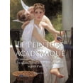 thumbnail image 1 of La Peinture AcadÃ©mique: Comment l'art acadÃ©mique a dominÃ© les salons, formÃ© les artistes et faÃ§onnÃ© le goÃ»t d', (Hardcover), 1 of 1