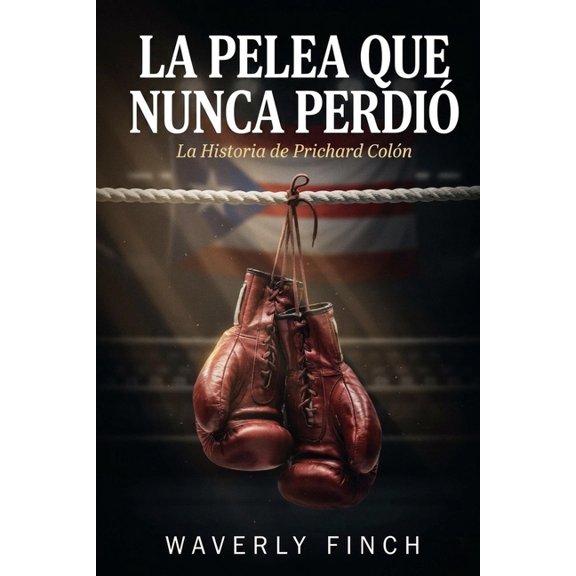La Pelea Que Nunca Perdi: La Historia de Prichard Coln, (Paperback)