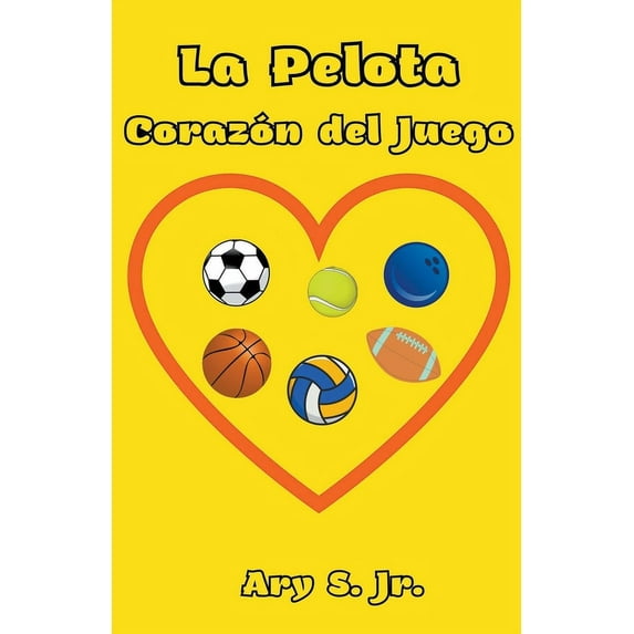 La Pelota Corazón del Juego, (Paperback)
