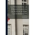 thumbnail image 1 of La Pendaison, La Strangulation, La Suffocation, La Submersion (Paperback), 1 of 1