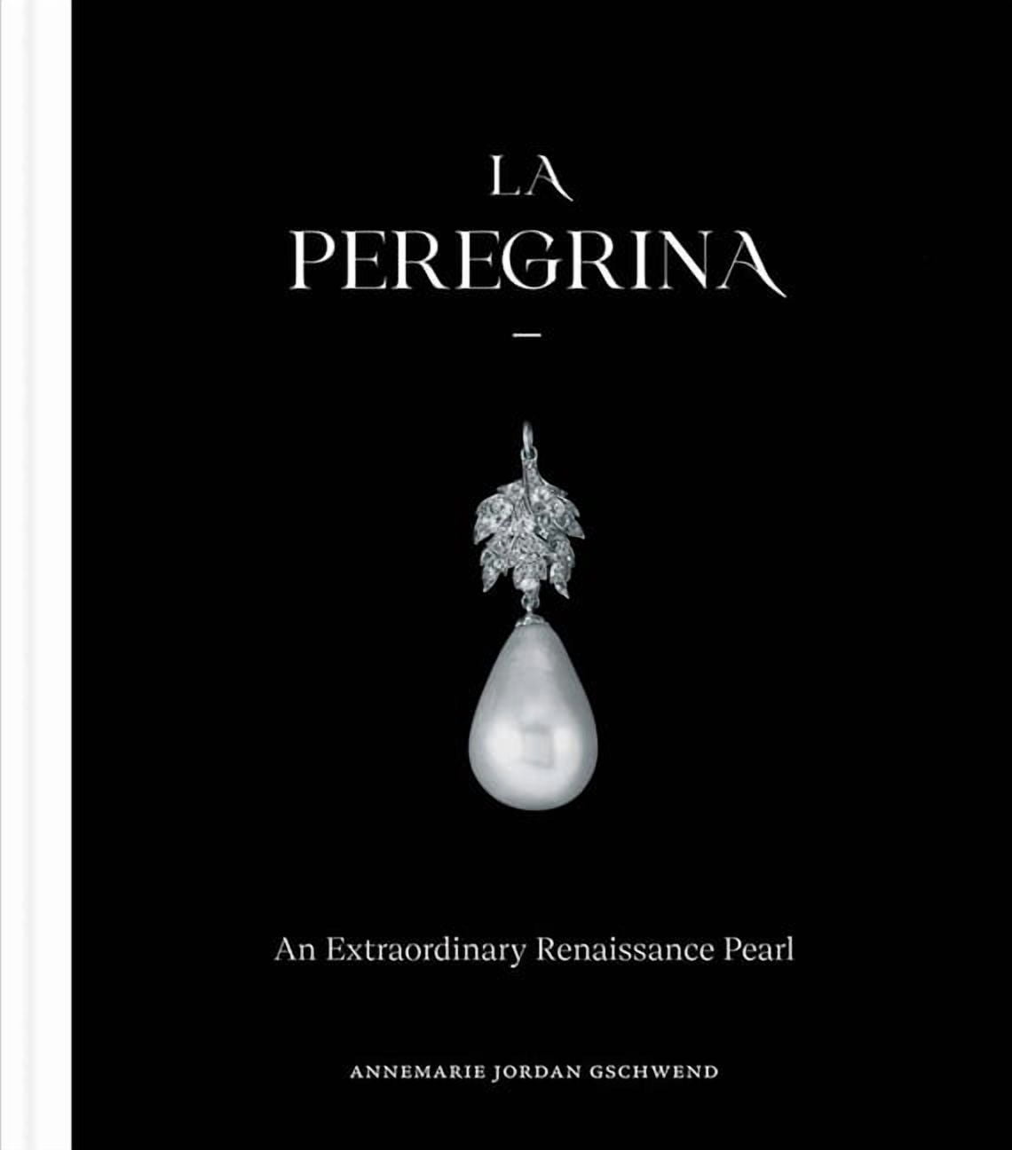 La Peregrina: An Extraordinary Renaissance Pearl, (Hardcover)