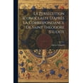 thumbnail image 1 of La Persécution Iconoclaste D'Après La Correspondance De Saint Théodore Studite (Paperback), 1 of 1