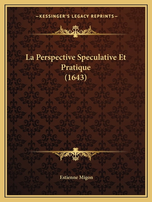 La Perspective Speculative Et Pratique (1643)