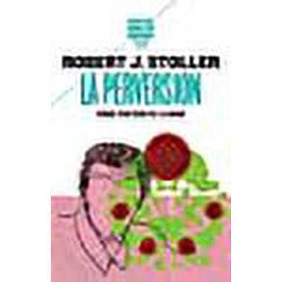 La Perversion: Forme érotique de la haine