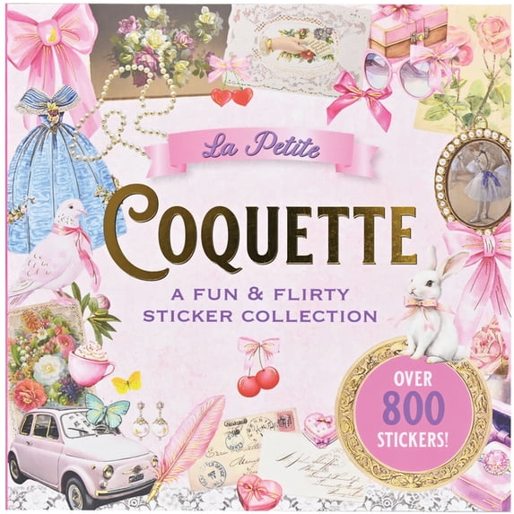 La Petite Coquette Sticker Book (Over 800 Stickers!): A Fun & Flirty ...
