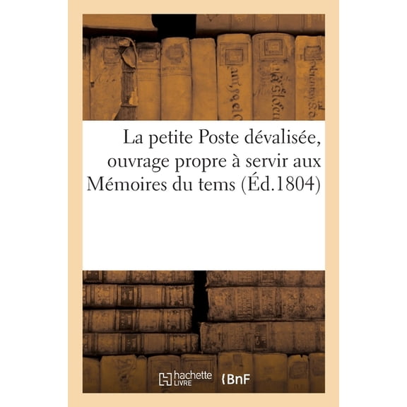 La Petite Poste Dvalise, Ouvrage Propre Servir Aux Mmoires Du Tems : Par Un Observateur Philosophe (Paperback)