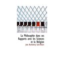 thumbnail image 1 of La Philosophie Dans Ses Rapports Avec Les Sciences Et La Religion Hardcover, 1 of 1