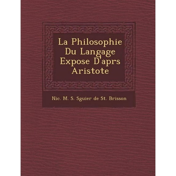 La Philosophie Du Langage Expos E D'Apr S Aristote (Paperback)