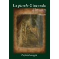 thumbnail image 1 of La piccola Gioconda - Il lato oscuro Volume 2 Italian Edition Paperback 1541086732 9781541086739 Pierpaolo Samoggia, 1 of 1
