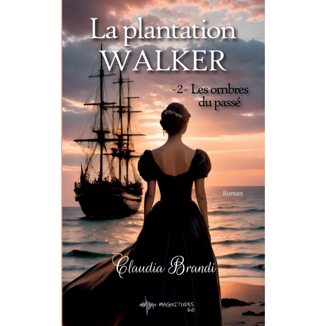 La Plantation Walker 2. Les ombres du passé Amour, épreuves et