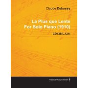 La Plus Que Lente by Claude Debussy for Solo Piano 1910 Cd128l.121, Paperback