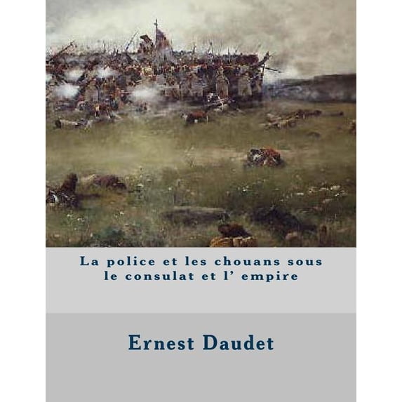 La Police Et Les Chouans Sous Le Consulat Et L' Empire