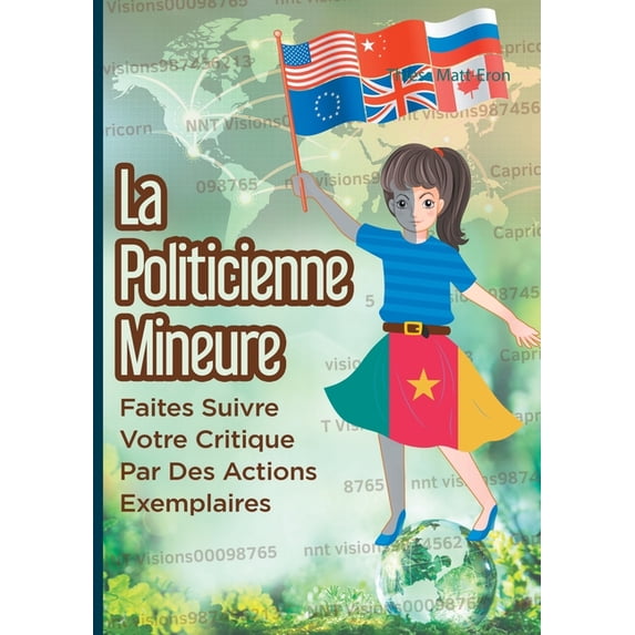 La Politicienne Mineure: Faites suivre votre critique par des actions exemplaires, (Paperback)