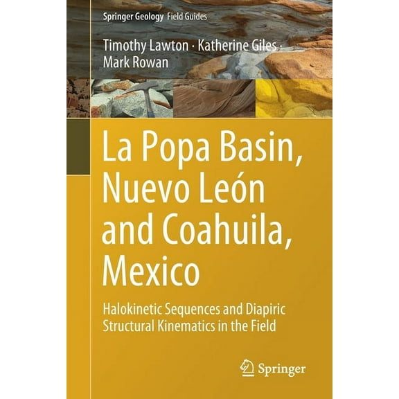 La Popa Basin, Nuevo Len and Coahuila, Mexico: Halokinetic Sequences and Diapiric Structural Kinematics in the Field, (Paperback)