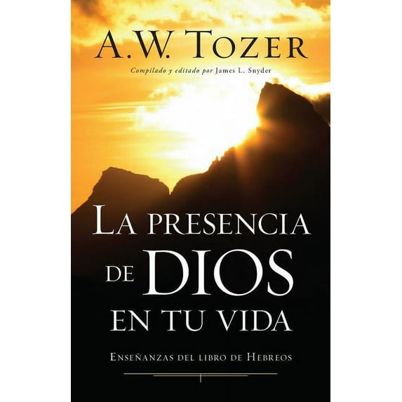 La Presencia de Dios En Tu Vida: Enseñanzas del Libro de Hebreos, (Paperback)