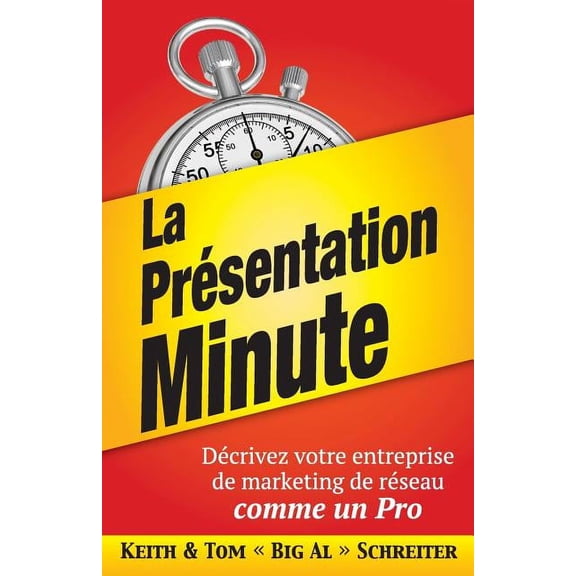 La Présentation Minute: Décrivez votre entreprise de marketing de réseau comme un Pro, (Paperback)