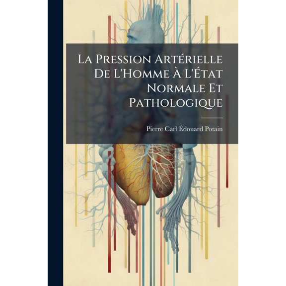 La Pression Arterielle de L'Homme A L'Etat Normale Et Pathologique