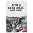 thumbnail image 1 of La Primera Guerra Mundial. Tomo 2: 1915-1917, el punto muerto, (Paperback), 1 of 1