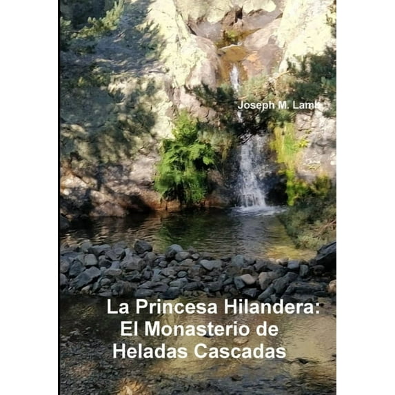 La Princesa Hilandera: El Monasterio de Heladas Cascadas, (Paperback)