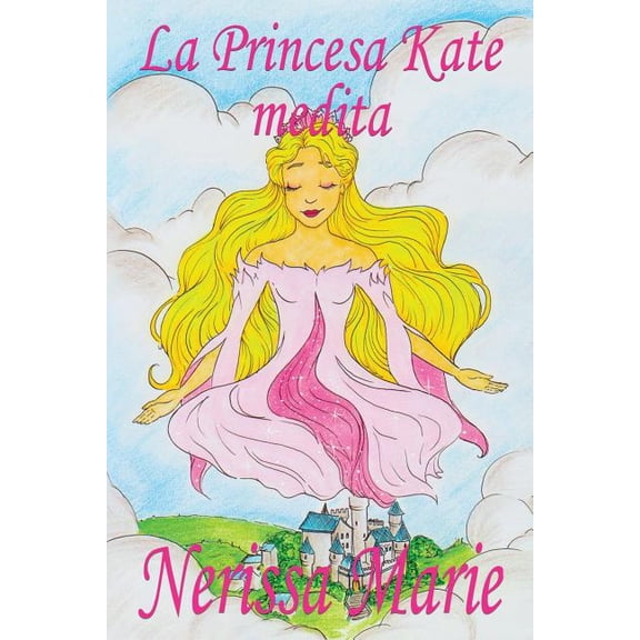 La Princesa Kate medita (libro para nios sobre meditacin de atencin plena para nios, cuentos infantiles, libros infa, (Paperback)