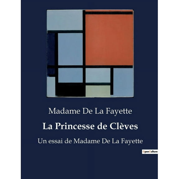 La Princesse de Clves: Un essai de Madame De La Fayette, (Paperback)