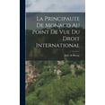 thumbnail image 1 of La Principaute De Monaco Au Point De Vue Du Droit International, (Hardcover), 1 of 1