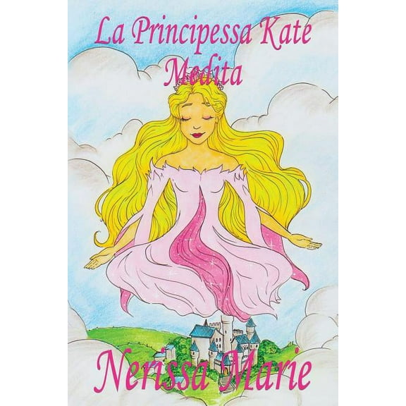 La Principessa Kate Medita (Libro per Bambini sulla Meditazione di Consapevolezza, fiabe per bambini, storie per bambini, (Paperback)