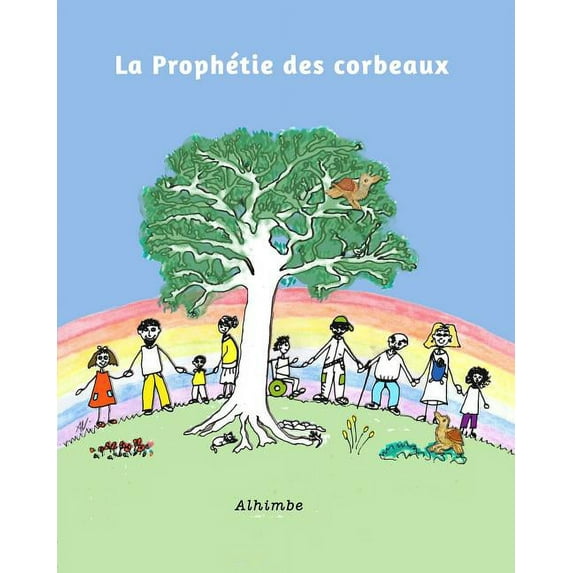 La Prophétie des corbeaux: Le conte de la nation Arc-en-ciel, (Paperback)