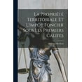thumbnail image 1 of La PropriÃ©tÃ© Territoriale Et L'impÃ´t Foncier Sous Les Premiers Califes, (Paperback), 1 of 1