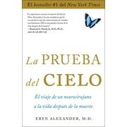 Prueba Del Cielo El Viaje de un Neurocirujano a la Vida Despu s de la Muerte