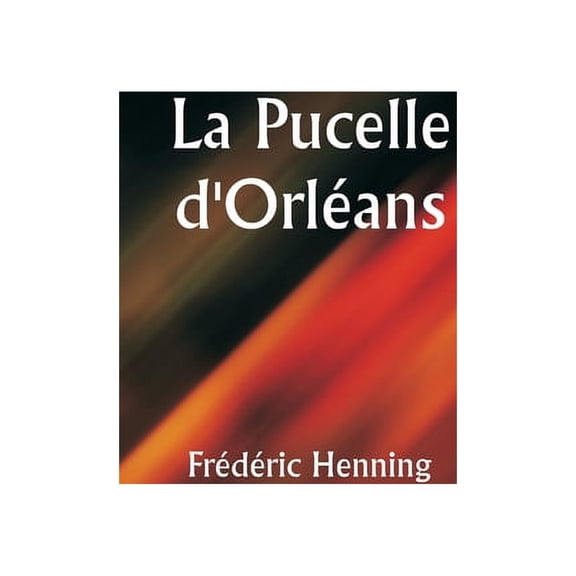 La Pucelle d'Orlans, (Paperback)