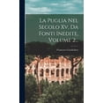 thumbnail image 1 of La Puglia Nel Secolo Xv, Da Fonti Inedite, Volume 2... (Hardcover), 1 of 1