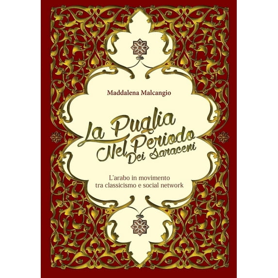 La Puglia nel periodo dei saraceni - L'arabo in movimento tra classicismo e social network, (Paperback)