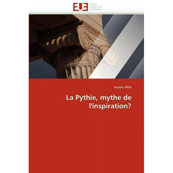Omn.Univ.Europ.: La Pythie, Mythe de l''inspiration? (Paperback)