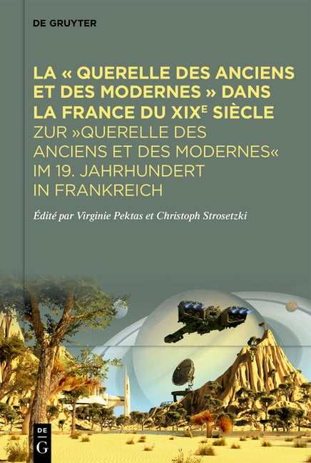 Querelle Anciens Et Modernes La « Querelle Des Anciens Et Des Modernes » Dans La France Du XIXe