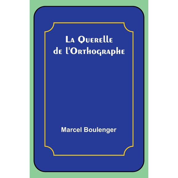 La Querelle de l'Orthographe, (Paperback)