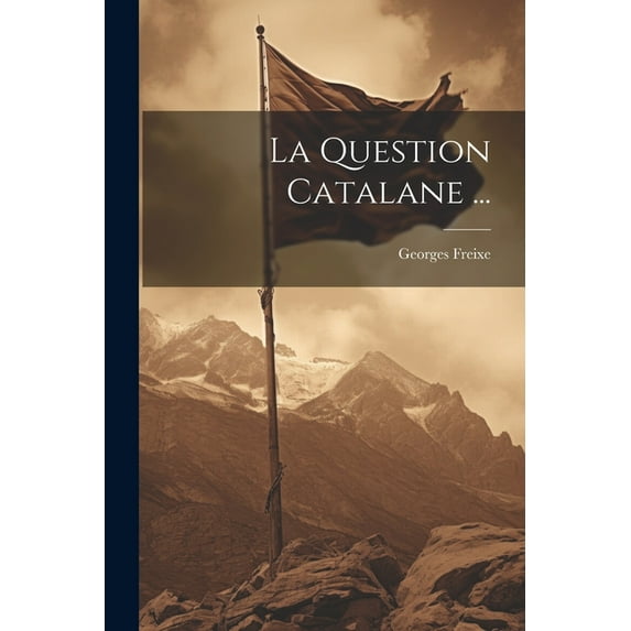 La Question Catalane ... (Paperback)