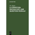 thumbnail image 1 of La Question Sociale Est Une Question Morale, (Hardcover), 1 of 1