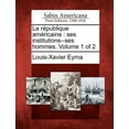 thumbnail image 1 of La R Publique Am Ricaine : Ses Institutions--Ses Hommes. Volume 1 of 2 (Paperback), 1 of 1