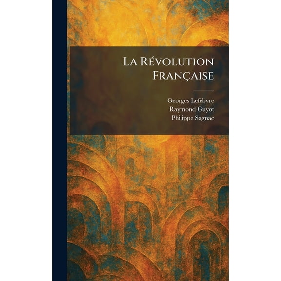 La R(c)volution Franaise, (Hardcover)