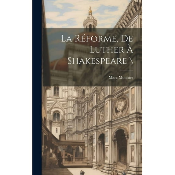 La Réforme, De Luther à Shakespeare \, (Hardcover)