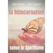 La R incarnation selon le Spiritisme lenseignement dAllan Kardec, Paperback