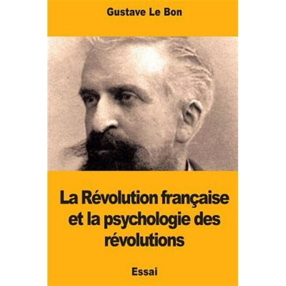 La Révolution française et la psychologie des révolutions (Paperback)