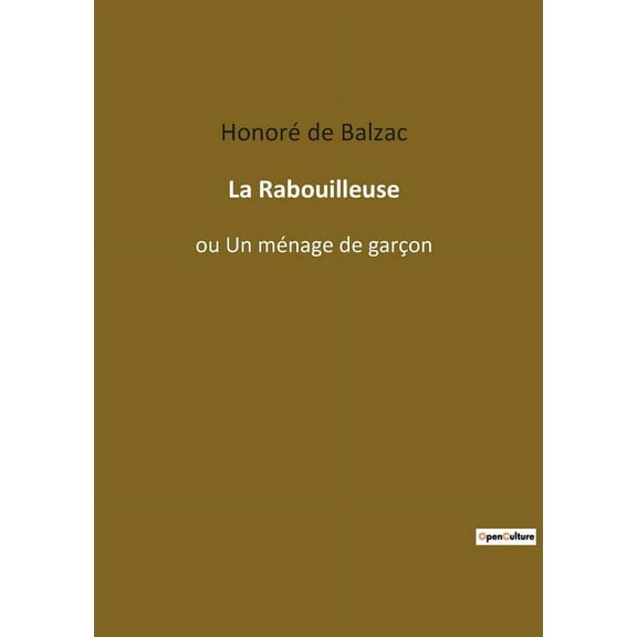 La Rabouilleuse: Les complexits familiales et sociales dans "La Rabouilleuse" d'Honor de Balzac, (Paperback)